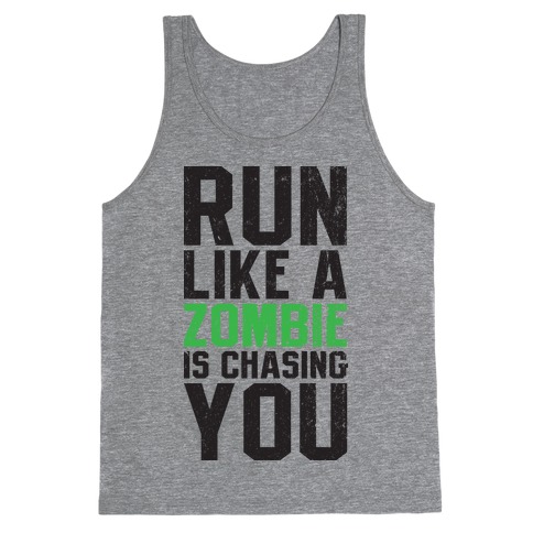 Run Like A Zombie Is Chasing You Tank Top
