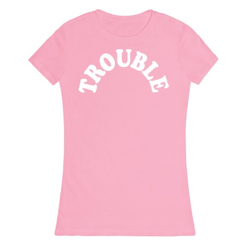 female trouble shirt