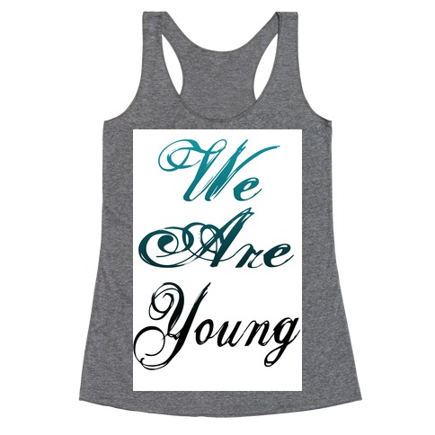 We Are Young Racerback Tank Top
