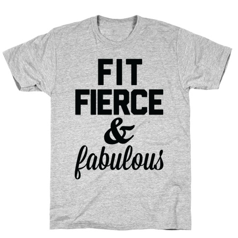 Fit Fierce & Fabulous T-Shirts | LookHUMAN