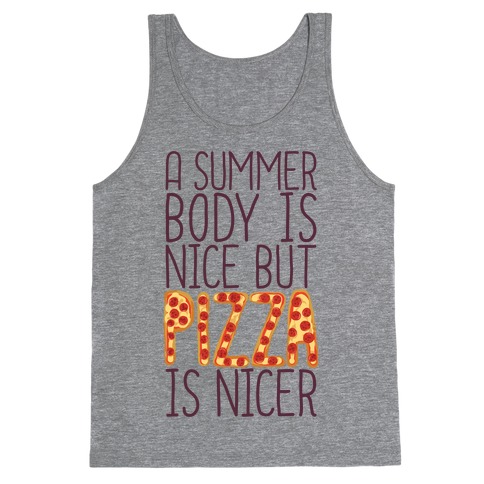 A Summer Body Is Nice But Pizza Is Nicer Tank Top