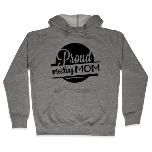 Proud Wrestling Mom Hooded Sweatshirt