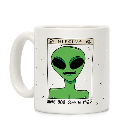 Have You Seen Me (Alien) Coffee Mug