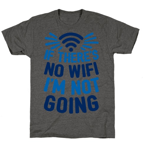 If There's No Wifi I'm Not Going T-Shirt