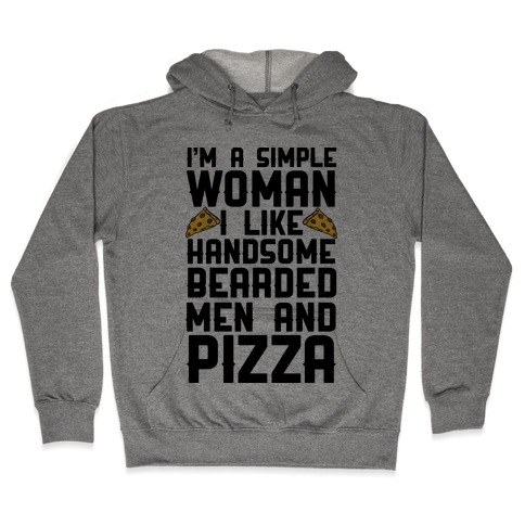 I'm A Simple Woman I LIke Handsome Bearded Men And Pizza Hooded Sweatshirt