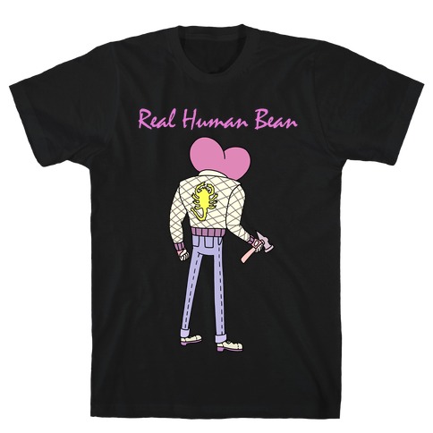 Real Human Bean (Drive Parody) T-Shirt