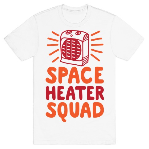 Space Heater Squad T-Shirt