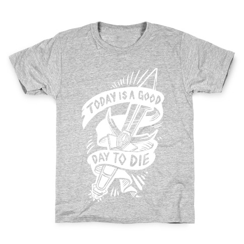 Today is a Good Day To Die Kids T-Shirt