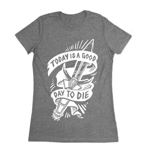 Today Is A Good Day To Die T Shirt Lookhuman