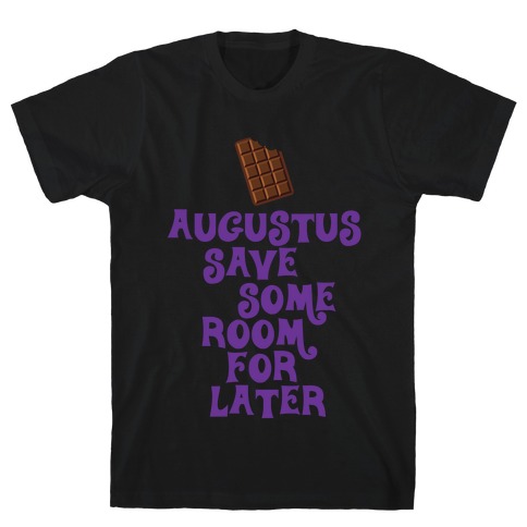 Augustus Save Some Room For Later T-Shirt