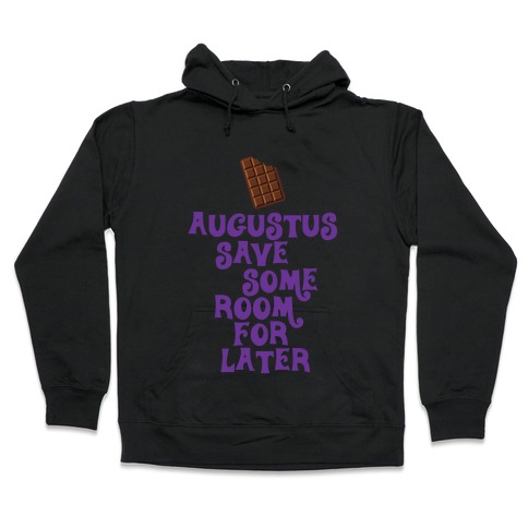 Augustus Save Some Room For Later Hooded Sweatshirt