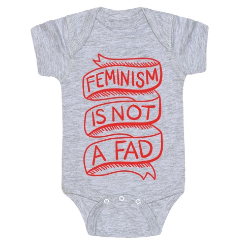 Feminism Is Not A Fad Baby One-Piece