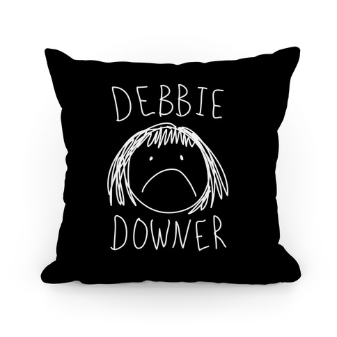 Debbie Downer Pillow
