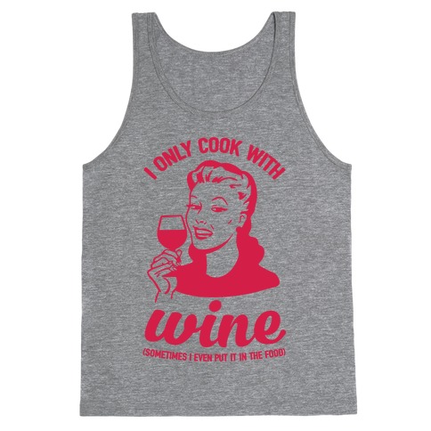 I Only Cook With Wine Tank Top
