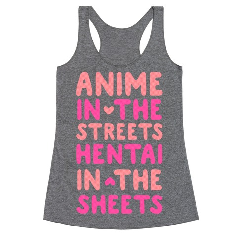 Anime In The Streets Hentai In The Sheets Racerback Tank Top