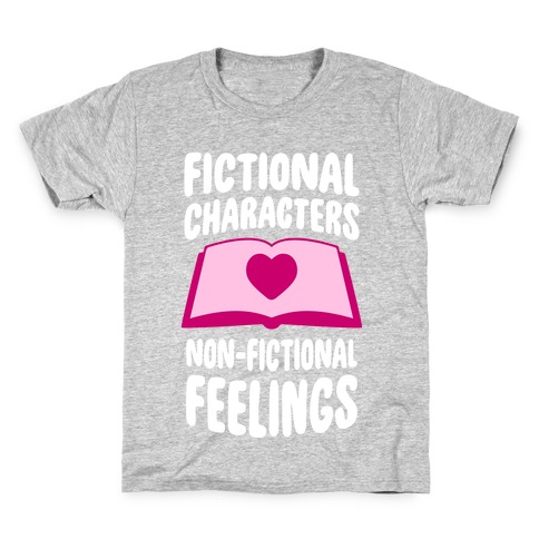 Fictional Characters, Non-Fictional Feelings Kids T-Shirt
