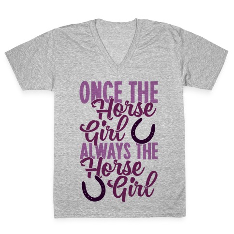 Once The Horse Girl, Always The Horse Girl V-Neck Tee Shirt