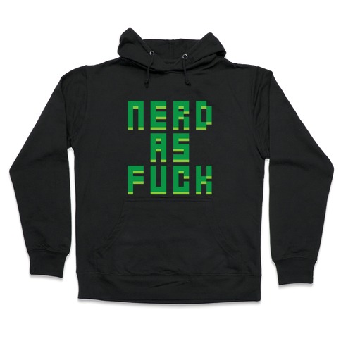 Nerd As F*** Hooded Sweatshirt