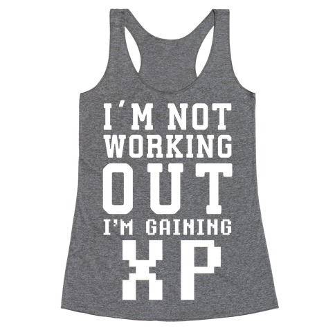 I'm Not Working Out I'm Gaining XP Racerback Tank Top