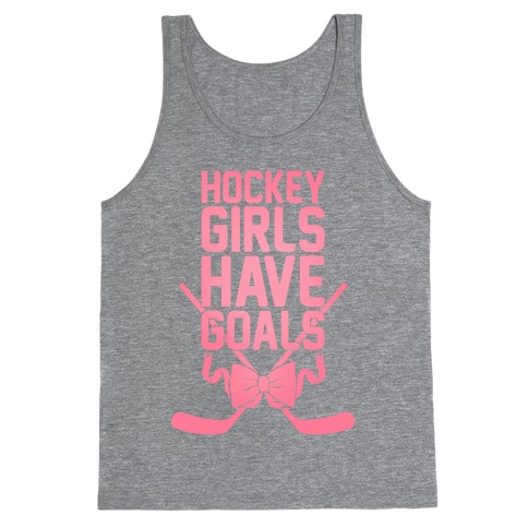 Hockey Girls Have Goals Tank Top