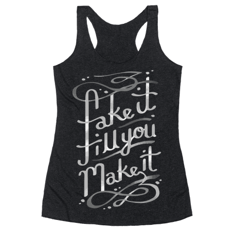 Fake It Till You Make It - Racerback Tank - HUMAN