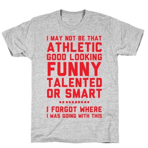I May Not Be Athletic T-Shirt