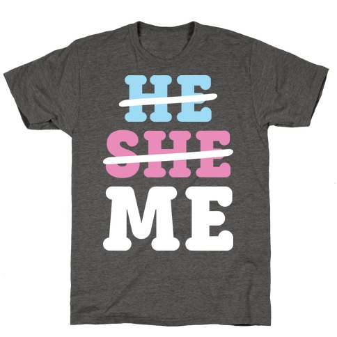 He She Me T-Shirt
