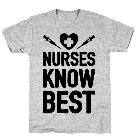 Nurses Know Best T-Shirt