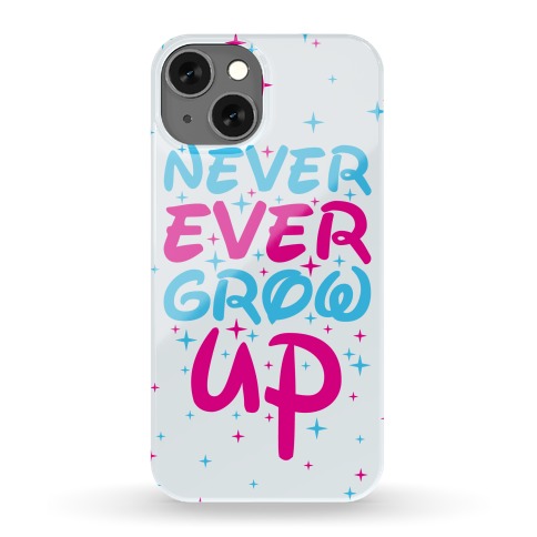 Never Ever Grow Up Phone Case
