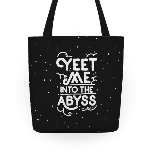 Yeet Me into the Abyss Tote