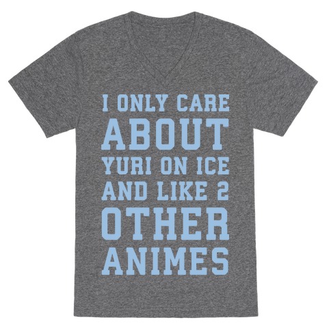 I Only Care About Yuri On Ice and Like 2 Other Animes White Print V-Neck Tee Shirt