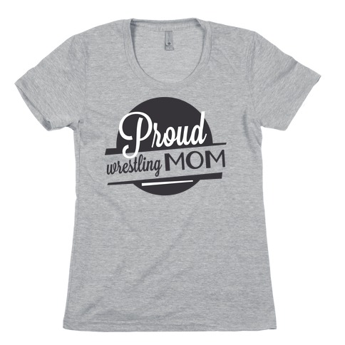 Proud Wrestling Mom Womens T-Shirt