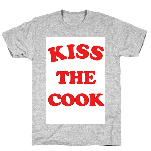 Kiss the Cook T-Shirt