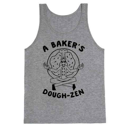 A Baker's Dough-Zen Tank Top