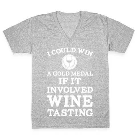 I Could Win A Gold Medal If It Involved Wine Tasting V-Neck Tee Shirt