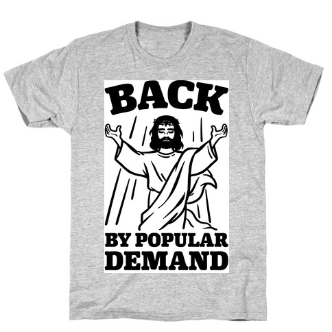 Jesus Back By Popular Demand T-Shirt