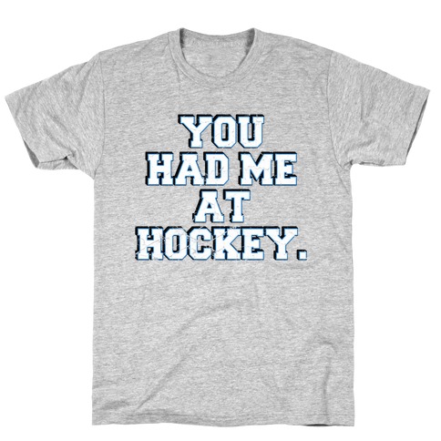 You Had Me at Hockey T-Shirt