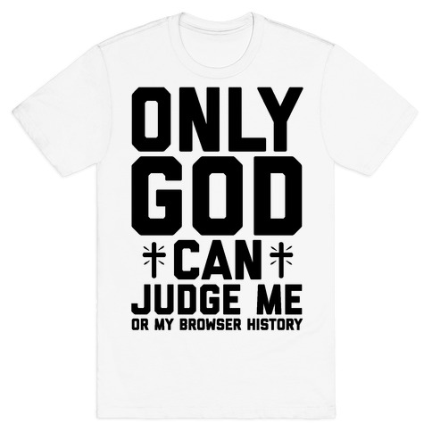 t shirt only god can judge me