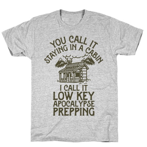 Low Key Apocalypse Prepping T-Shirt