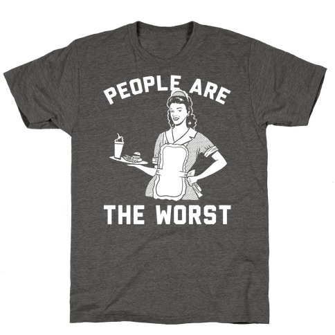 People Are The Worst T-Shirt