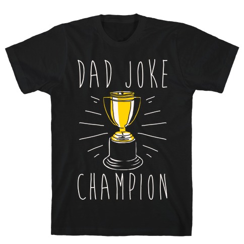 Dad Joke Champion T-Shirt