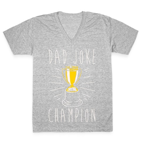 Dad Joke Champion V-Neck Tee Shirt