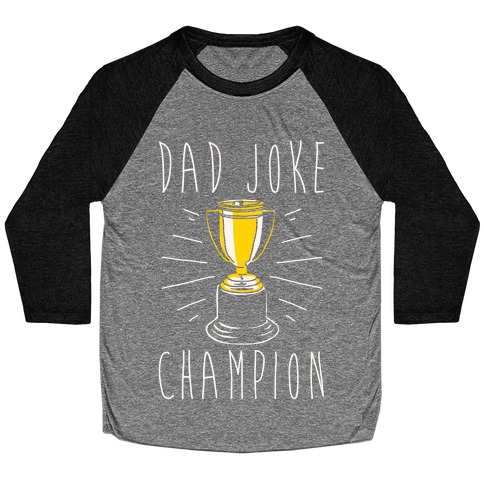 Dad Joke Champion Baseball Tee