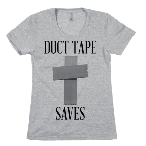 Duct Tape Saves Womens T-Shirt