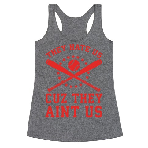 They Hate Us Cuz They Ain't Us (Softball) Racerback Tank Top