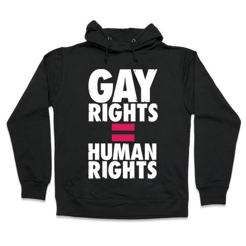 Gay Rights Equal Human Rights Hooded Sweatshirt