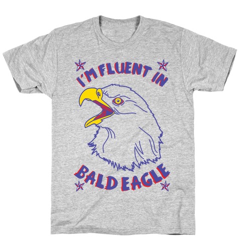 I'm Fluent in Bald Eagle T-Shirt