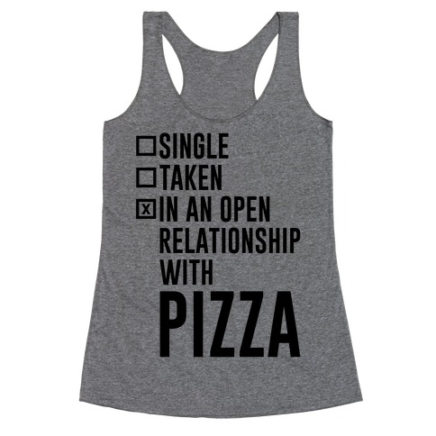 I'm In An Open Relationship With Pizza Racerback Tank Top
