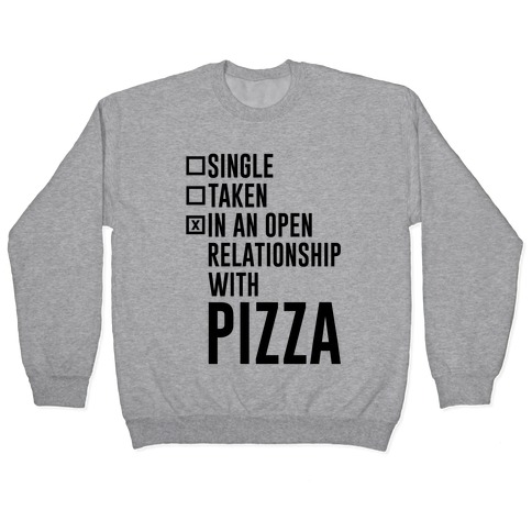 I'm In An Open Relationship With Pizza Pullover