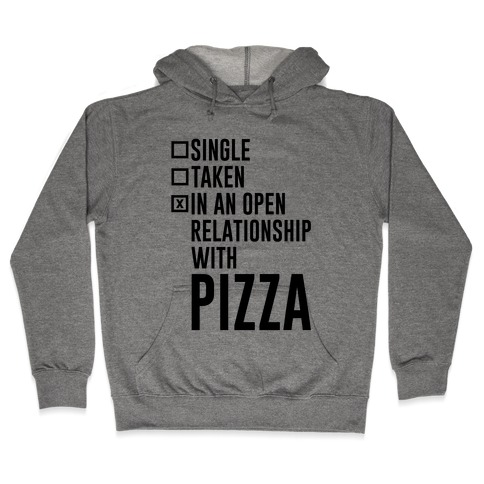 I'm In An Open Relationship With Pizza Hooded Sweatshirt